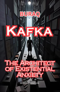 Kafka: The Architect Of Existential Anxiety - World Literature