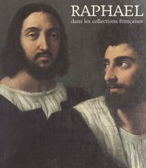 Raphaël dans les collections françaises - Exposition Galeries nationales du Grand Palais, Paris, 15 novembre 1983-13 février 1984