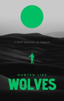 Hunted Like Wolves - The Wolves, #3
