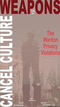 The Weapons of Cancel Culture: The Wanton Privacy Violations