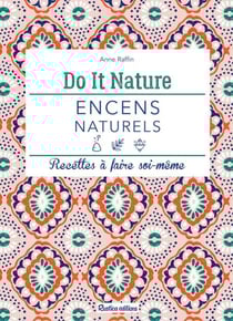 Encens naturels - Recettes à faire soi-même