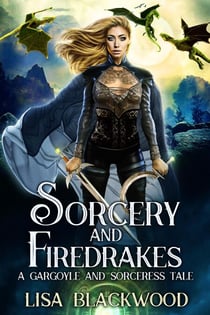 Sorcery and Firedrakes - A Gargoyle and Sorceress Tale, #7