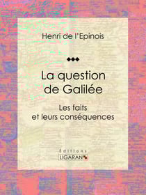 La question de Galilée - Les faits et leurs conséquences