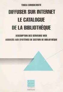 Diffuser sur Internet le catalogue de la bibliothèque - Description des serveurs Web associés aux systèmes de gestion de bibliothèque