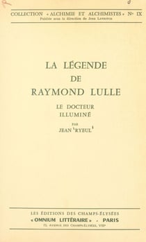 La légende de Raymond Lulle - Le docteur illuminé