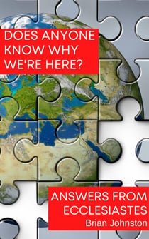 Does Anyone Know Why We're Here? Answers from Ecclesiastes - Search For Truth Bible Series