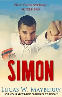 Simon: Not Your Average Superhero - Not Your Average Chronicles, #1