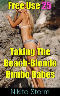 Free Use 25: Taking The Beach-Blonde Bimbo Babes - Free Use, #25