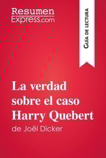 La verdad sobre el caso Harry Quebert de Joël Dicker (Guía de lectura) - Resumen y análisis completo