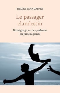 Le passager clandestin - Témoignage sur le syndrome du jumeau perdu