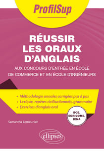 Réussir les oraux d’anglais aux concours d’entrée en école de commerce et en école d’ingénieurs - BCE, ECRICOME, IENA