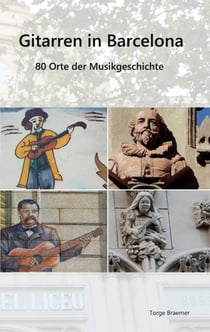 Gitarren in Barcelona - 80 Orte der Musikgeschichte