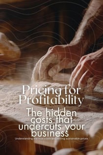 Pricing for Profitability: The Hidden Costs That Undercut Your Business