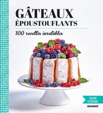 Gâteaux époustouflants - 100 recettes inratables