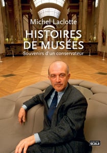 Histoires de musées - Souvenirs d'un conservateur