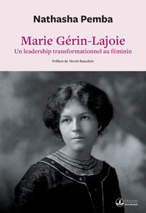 Marie Gérin-Lajoie - Un leadership transformationnel au féminin