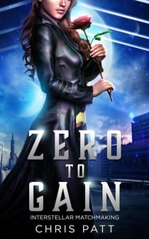 Zero To Gain - Interstellar Matchmakers, #1