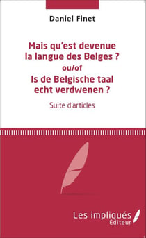 Mais qu'est devenue la langue des Belges ? - Is de Belgische taal echt verdwenen ?