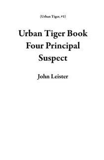 Urban Tiger Book Four Principal Suspect - Urban Tiger, #1