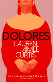 Dolores - From one of Granta’s Best of Young British Novelists