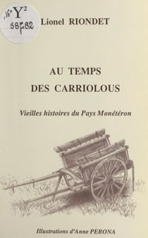 Au temps des carriolous - Vieilles histoires du pays monétéron