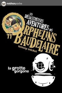 Les orphelins Baudelaire T11 : La grotte gorgone - Les désastreuses aventures des Orphelins Baudelaire, Tome 11