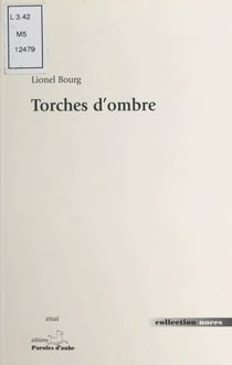 Torches d'ombres : La mine, ténèbres et lumière dans la littérature des XIXe et XXe siècles - Quelques aspects d'une dualité