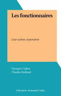 Les fonctionnaires - Leur action corporative