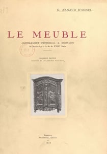 Le meuble - Ameublement provençal et comtadin, du Moyen-Âge à la fin du XVIIIe siècle