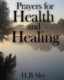Prayers for Health and Healing - Miracle Prayers, #1