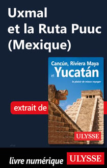 Uxmal et la Ruta Puuc (Mexique)
