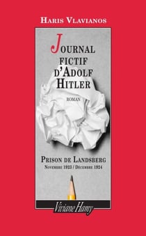 Journal fictif d'Adolf Hitler - Prison de Landsberg - Novembre 1923 / Décembre 1924