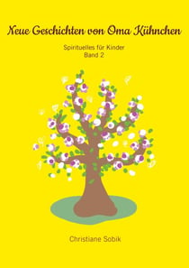 Neue Geschichten von Oma Kühnchen - Sprituelles für Kinder - Band 2