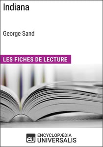 Indiana de George Sand (Les Fiches de Lecture d'Universalis) - Les Fiches de Lecture d'Universalis