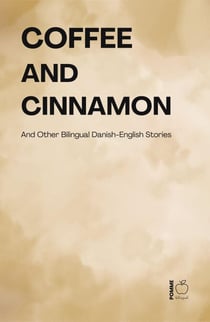 Coffee and Cinnamon And Other Bilingual Danish-English Stories