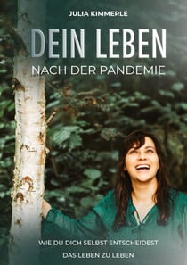 Dein Leben nach der Pandemie - Wie du dich selbst entscheidest, das Leben zu leben