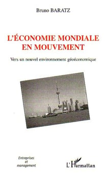 L'économie mondiale en mouvement - Vers un nouvel environnement géoéconomique