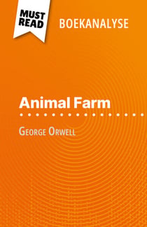 Animal Farm van George Orwell (Boekanalyse) - Volledige analyse en gedetailleerde samenvatting van het werk