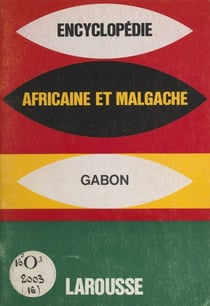 Encyclopédie africaine et malgache : République du Gabon - République du Gabon