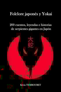 Folclore Japonés y Yokai - 200 Cuentos, Leyendas e Historias de Serpientes Gigantes en Japón