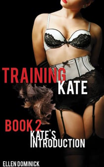 Kate's Introduction - Training Kate: The Submission of a Maid, #2