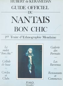 Guide officiel du Nantais bon chic - Premier traité d'ethnographie mondaine