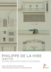 Philippe de la Hire - 1640-1718. Entre architecture et sciences