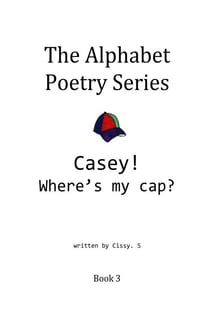Casey? Where's My Hat? - The Alphabet Poetry Series, #3