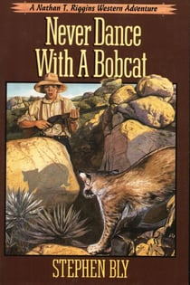 Never Dance With a Bobcat - The Nathan T. Riggins Western Adventure, #5