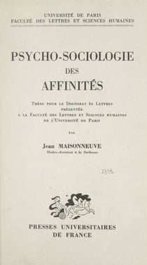 Psycho-sociologie des affinités - Thèse pour le Doctorat ès lettres