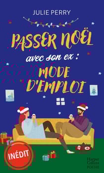 Passer Noël avec son ex : mode d'emploi - Romance de Noël