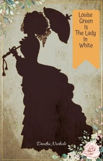 Louise Green Is The Lady In White - The Louise Green Series, #2