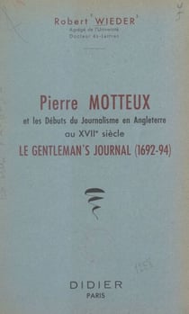 Pierre Motteux et les débuts du journalisme en Angleterre au XVIIe siècle - Le Gentleman's Journal, 1692-1694