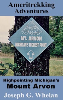 Ameritrekking Adventures: Highpointing Michigan's Mount Arvon - Trek, #2.2